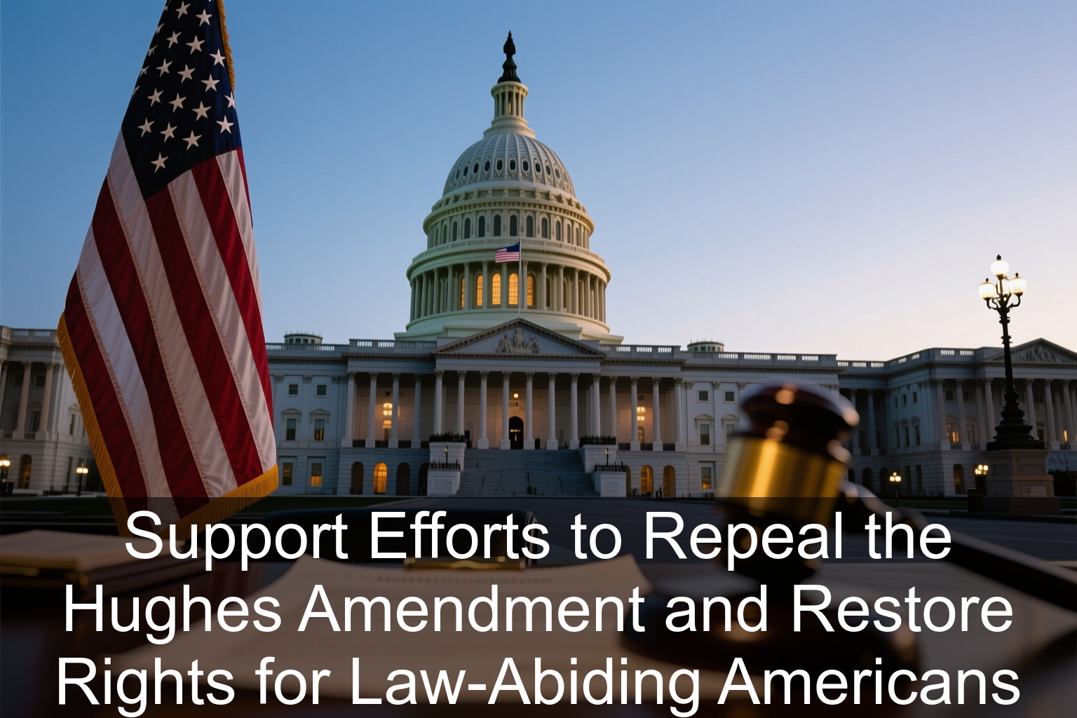 Support Efforts to Repeal the Hughes Amendment and Restore Rights for Law-Abiding Americans